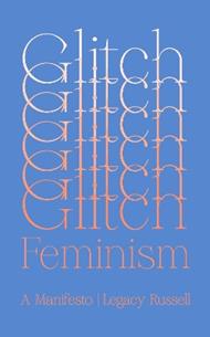 Glitch Feminism: A Manifesto