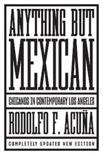 Anything But Mexican: Chicanos in Contemporary Los Angeles