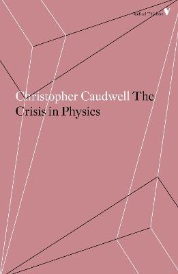 The Crisis in Physics - Christopher Caudwell - cover