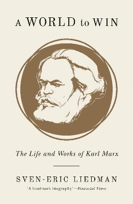 A World to Win: The Life and Works of Karl Marx - Sven-Eric Liedman - cover