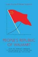 The People's Republic of Walmart: How the World's Biggest Corporations are Laying the Foundation for Socialism - Leigh Phillips,Michal Rozworski - cover