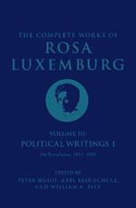 The Complete Works of Rosa Luxemburg Volume III: Political Writings 1. On Revolution: 1897-1905