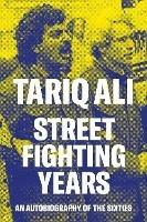 Street-Fighting Years: An Autobiography of the Sixties - Tariq Ali - cover