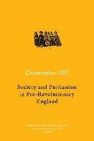 Society and Puritanism in Pre-Revolutionary England - Christopher Hill - cover