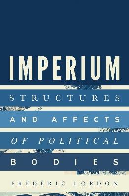 Imperium: Structures and Affects of Political Bodies - Frederic Lordon - cover