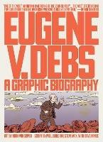 Eugene V. Debs: A Graphic Biography - Noah Van Sciver - cover
