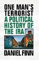 One Man's Terrorist: A Political History of the IRA