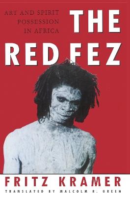 The Red Fez: On Art and Possession in Africa - Fritz Kramer - cover