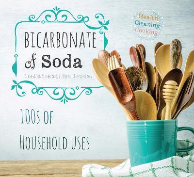 Bicarbonate of Soda: House & Home - Diane Sutherland,Jon Sutherland,Liz Keevill - cover