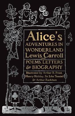 Alice’s Adventures in Wonderland: Unabridged, with Poems, Letters & Biography - Lewis Carroll - cover