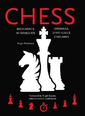 Chess: Beginners & Intermediate; Openings, Strategies & Endgames - Hugh Patterson - cover