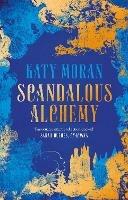Scandalous Alchemy - Katy Moran - cover