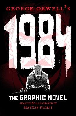 George Orwell's 1984: The Graphic Novel - cover
