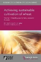 Achieving Sustainable Cultivation of Wheat Volume 1: Breeding, Quality Traits, Pests and Diseases