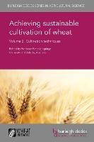 Achieving Sustainable Cultivation of Wheat Volume 2: Cultivation Techniques - cover