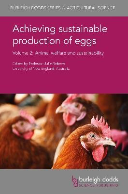 Achieving Sustainable Production of Eggs Volume 2: Animal Welfare and Sustainability - cover