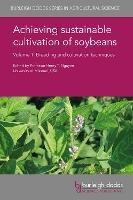 Achieving Sustainable Cultivation of Soybeans Volume 1: Breeding and Cultivation Techniques - cover