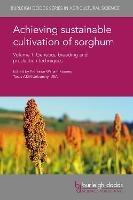 Achieving Sustainable Cultivation of Sorghum Volume 1: Genetics, Breeding and Production Techniques - cover