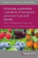 Achieving Sustainable Cultivation of Temperate Zone Tree Fruits and Berries Volume 1: Physiology, Genetics and Cultivation - cover
