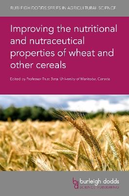 Improving the Nutritional and Nutraceutical Properties of Wheat and Other Cereals - cover
