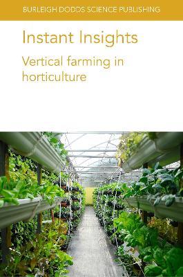 Instant Insights: Vertical Farming in Horticulture - Dickson Despommier,Toyoki Kozai,Yumiko Amagai - cover
