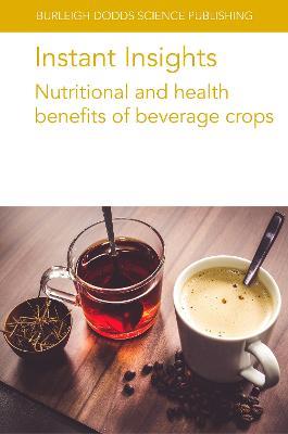 Instant Insights: Nutritional and Health Benefits of Beverage Crops - Claudine Campa,Arnaud Petitvallet,Adriana Farah - cover