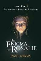 The Enigma of Rosalie: Harry Price's Paranormal Mystery Revisited - Paul Adams - cover