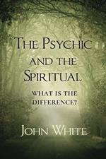 The Psychic and the Spiritual: What Is the Difference?