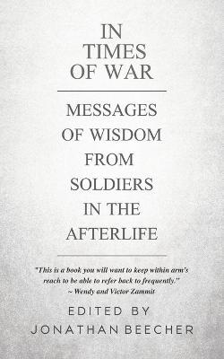 In Times of War: Messages of Wisdom from Soldiers in the Afterlife - Jonathan Beecher - cover