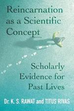Reincarnation as a Scientific Concept: Scholarly Evidence for Past Lives