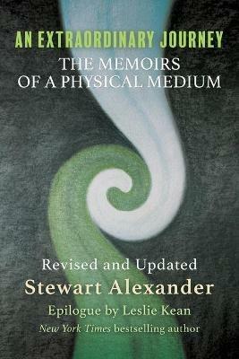 An Extraordinary Journey: The Memoirs of a Physical Medium - Stewart Alexander - cover