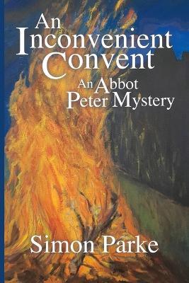 An Inconvenient Convent: An Abbot Peter Mystery - Simon Parke - cover