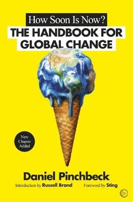 How Soon is Now?: The Handbook for Global Change - Daniel Pinchbeck - cover