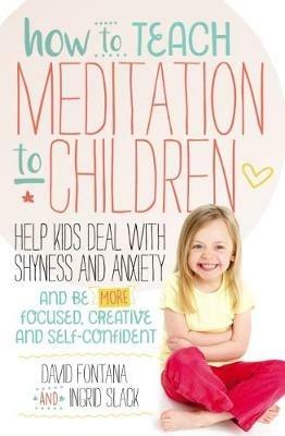 How to Teach Meditation to Children - David Fontana,Ingrid Slack - cover