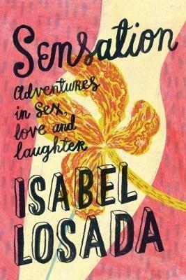 Sensation: Adventures in Sex, Love and Laughter - Isabel Losada - cover