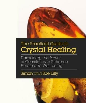 Practical Guide to Crystal Healing - Simon Lilly,Sue Lilly - cover