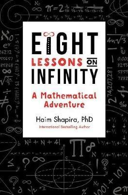 Eight Lessons on Infinity: A Mathematical Adventure - Haim Shapira - cover