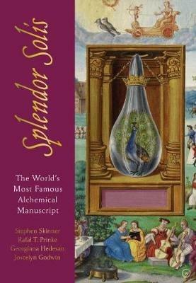 The Splendor Solis: The World's Most Famous Alchemical Manuscript - Stephen Skinner,Rafal T. Prinke,Georgiana Hedesan - cover