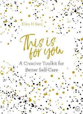 This Is for You: A Creative Toolkit for Better Self Care - Ellen M. Bard - cover