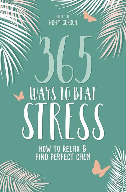 365 Ways to Beat Stress