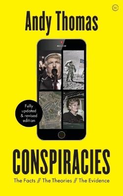 Conspiracies: The Facts. The Theories. The Evidence [Fully revised, new edition] - Andy Thomas - cover