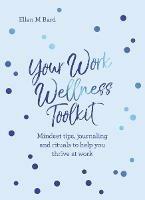 Your Work Wellness Toolkit: Mindset tips, journaling and rituals to help you thrive