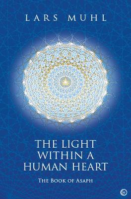 The Light within a Human Heart: The Book of Asaph - Lars Muhl - cover