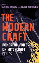 The Modern Craft: Powerful voices on witchcraft ethics