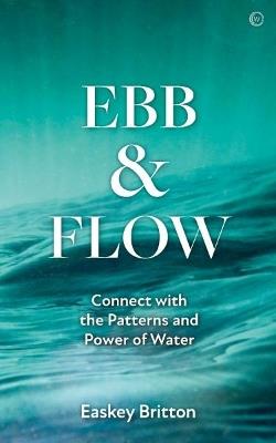 Ebb and Flow: Connect with the Patterns and Power of Water - Easkey Britton - cover