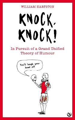 Knock, Knock: In Pursuit of a Grand Unified Theory of Humour - William Hartston - cover