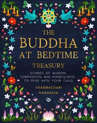The Buddha at Bedtime Treasury: Stories of Wisdom, Compassion and Mindfulness to Read with Your Child - Dharmachari Nagaraja - cover