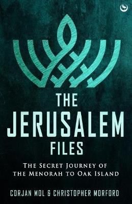 The Jerusalem Files: The Secret Journey of the Menorah to Oak Island - Corjan Mol,Christopher Morford - cover