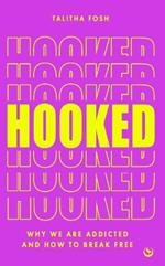 Hooked: Why we are addicted and how to break free