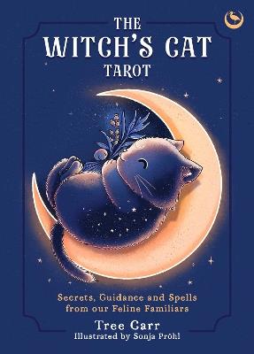 The Witch's Cat Tarot: Secrets, Guidance and Spells from Our Feline Familiars - Tree Carr - cover